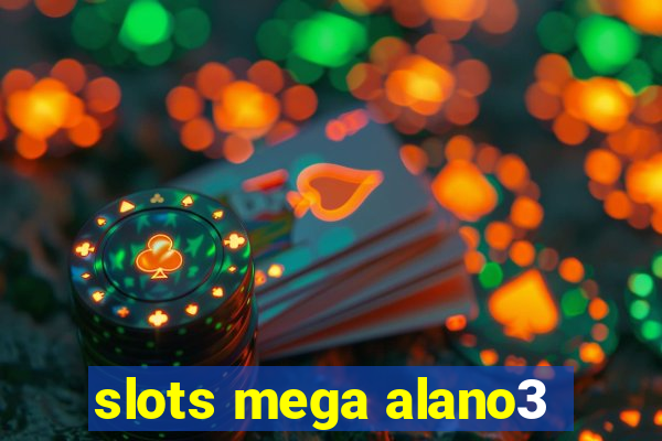 slots mega alano3